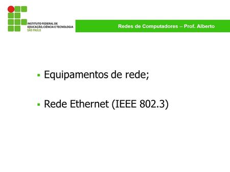 Equipamentos de rede; Rede Ethernet (IEEE 802.3).