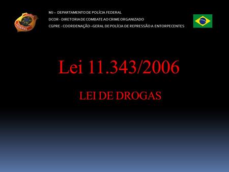Lei /2006 LEI DE DROGAS MJ – DEPARTAMENTO DE POLÍCIA FEDERAL