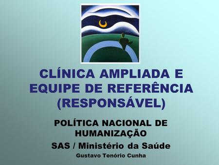 CLÍNICA AMPLIADA E EQUIPE DE REFERÊNCIA (RESPONSÁVEL)