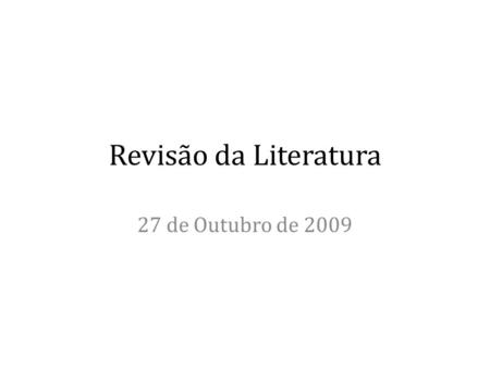 Revisão da Literatura 27 de Outubro de 2009.
