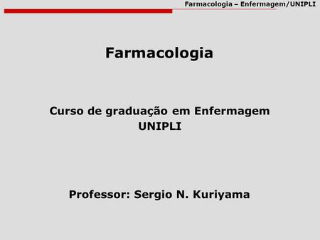 Curso de graduação em Enfermagem Professor: Sergio N. Kuriyama