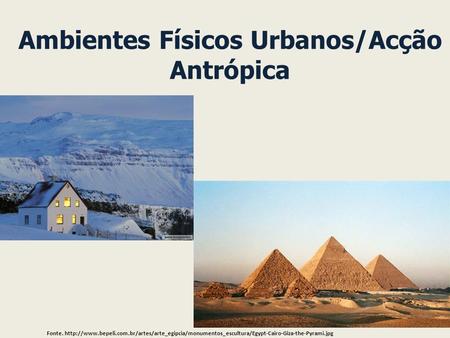 Ambientes Físicos Urbanos/Acção Antrópica