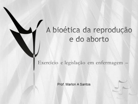 A bioética da reprodução e do aborto