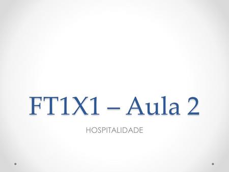 FT1X1 – Aula 2 HOSPITALIDADE.
