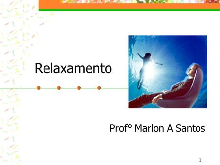Relaxamento Prof° Marlon A Santos.