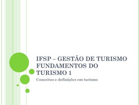 IFSP – GESTÃO DE TURISMO FUNDAMENTOS DO TURISMO 1