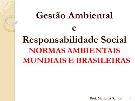 Responsabilidade Social NORMAS AMBIENTAIS MUNDIAIS E BRASILEIRAS