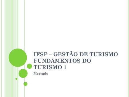 IFSP – GESTÃO DE TURISMO FUNDAMENTOS DO TURISMO 1
