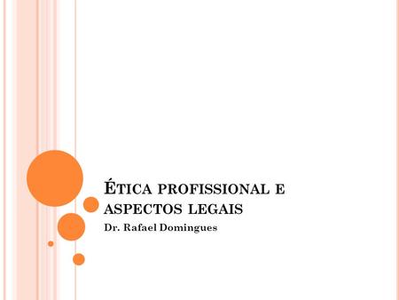 Ética profissional e aspectos legais