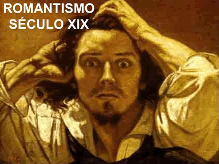 ROMANTISMO SÉCULO XIX.