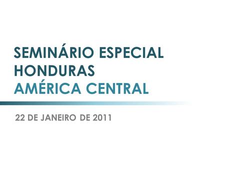 SEMINÁRIO ESPECIAL HONDURAS AMÉRICA CENTRAL
