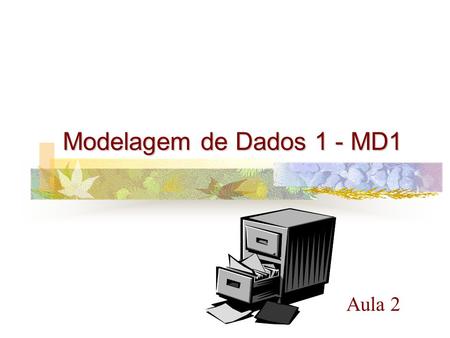 Modelagem de Dados 1 - MD1 Aula 2.
