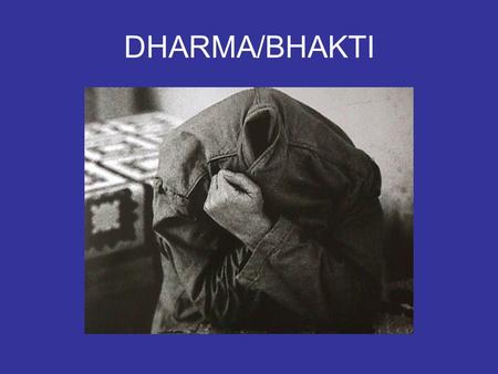 DHARMA/BHAKTI.