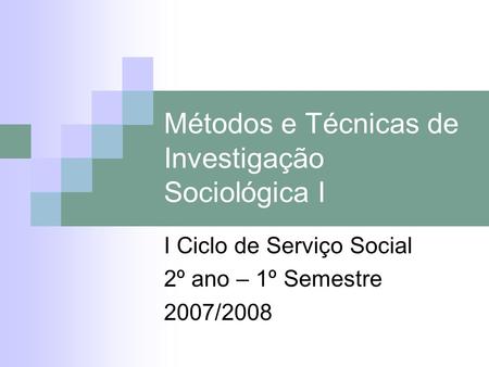 Métodos e Técnicas de Investigação Sociológica I