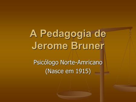A Pedagogia de Jerome Bruner