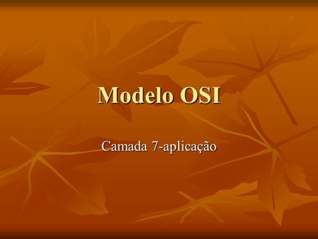 Modelo OSI Camada 7-aplicação.