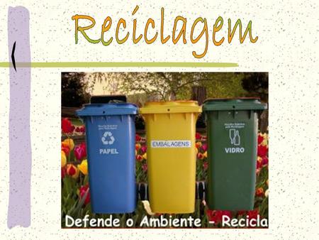 Reciclagem.