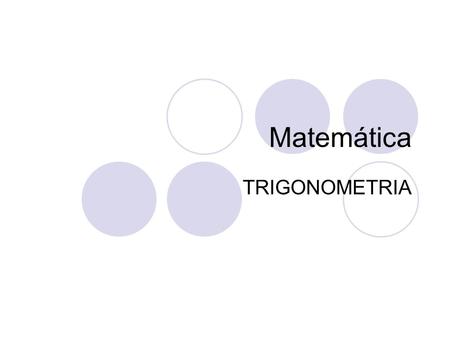 Matemática TRIGONOMETRIA.