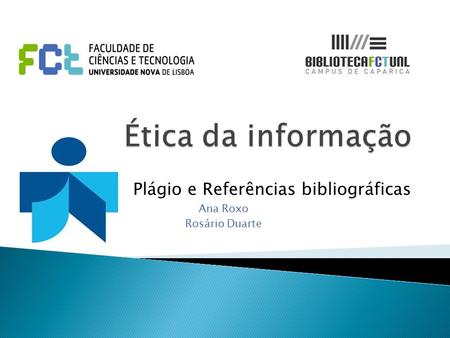 Plágio e Referências bibliográficas Ana Roxo Rosário Duarte