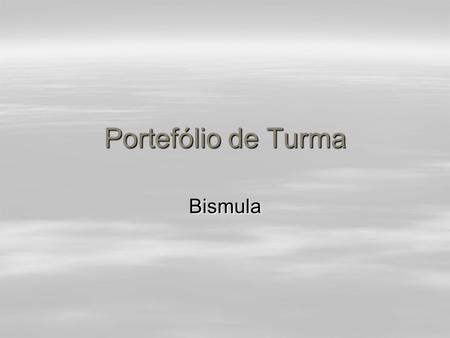 Portefólio de Turma Bismula.