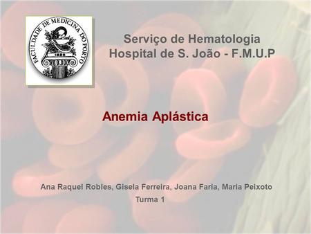 Serviço de Hematologia Hospital de S. João - F.M.U.P