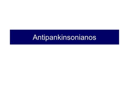 Antipankinsonianos.