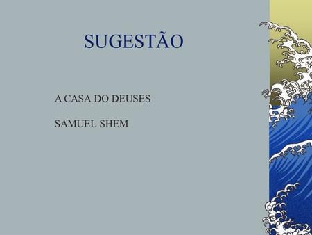 SUGESTÃO A CASA DO DEUSES SAMUEL SHEM.