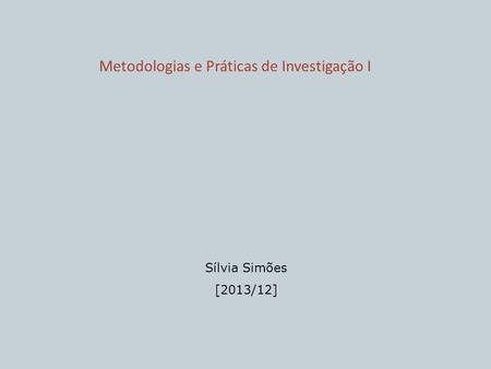 Metodologias e Práticas de Investigação I