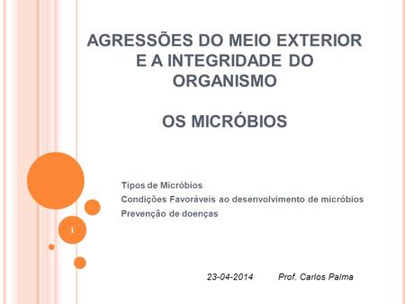 AGRESSÕES DO MEIO EXTERIOR E A INTEGRIDADE DO ORGANISMO OS MICRÓBIOS