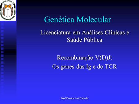 Genética Molecular Licenciatura em Análises Clínicas e Saúde Pública
