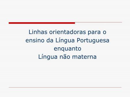 Linhas orientadoras para o ensino da Língua Portuguesa