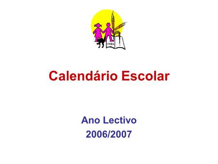 Calendário Escolar Ano Lectivo 2006/2007.