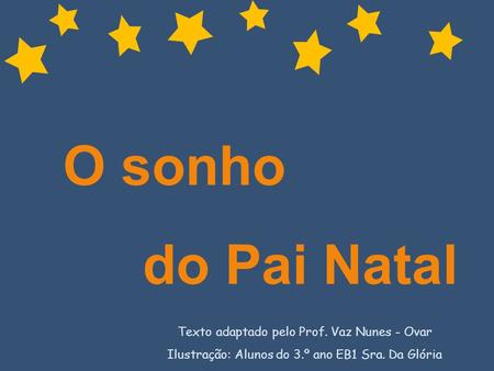 O sonho do Pai Natal Texto adaptado pelo Prof. Vaz Nunes - Ovar