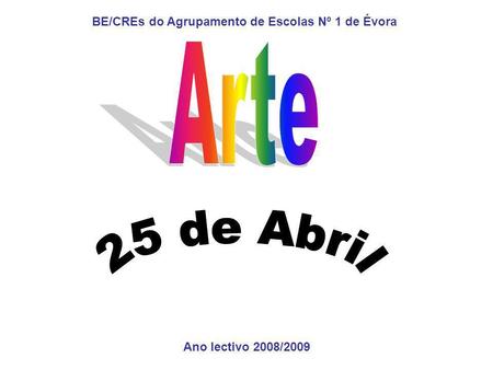 Ano lectivo 2008/2009 BE/CREs do Agrupamento de Escolas Nº 1 de Évora.