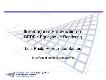 Iluminação e FotoRealismo: BRDF e Equação de Rendering