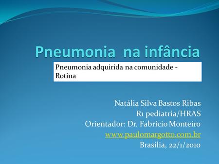 Natália Silva Bastos Ribas R1 pediatria/HRAS