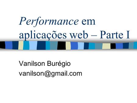 Performance em aplicações web – Parte I