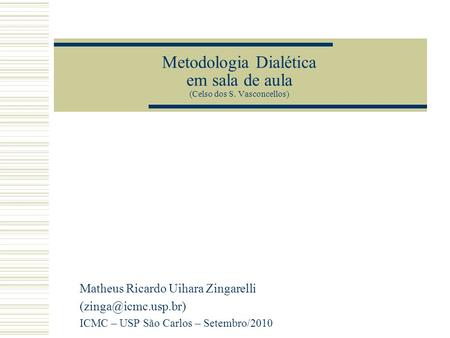 Metodologia Dialética em sala de aula (Celso dos S. Vasconcellos)