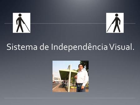 Sistema de Independência Visual.
