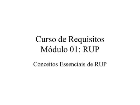Curso de Requisitos Módulo 01: RUP