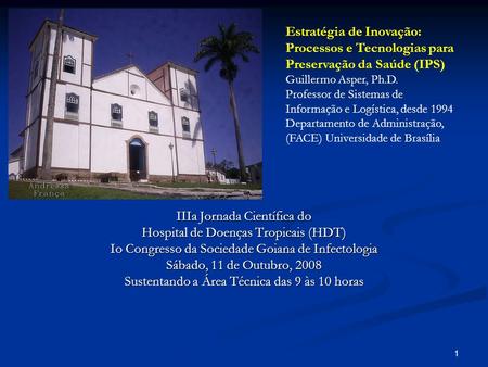 1 IIIa Jornada Científica do Hospital de Doenças Tropicais (HDT) Io Congresso da Sociedade Goiana de Infectologia Sábado, 11 de Outubro, 2008 Sustentando.