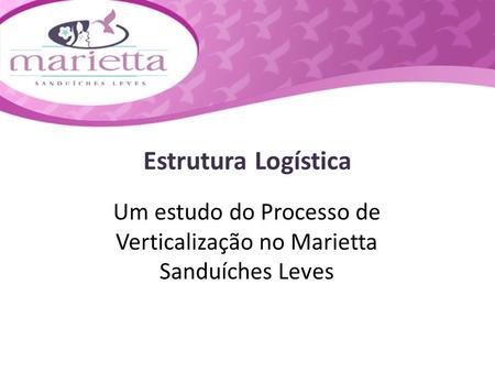 Um estudo do Processo de Verticalização no Marietta Sanduíches Leves