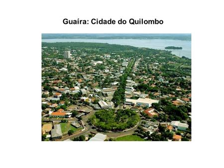 Guaíra: Cidade do Quilombo