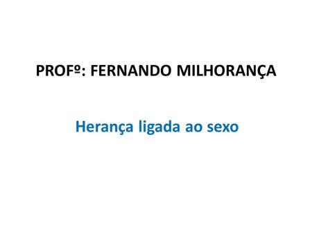 Profº: Fernando Milhorança