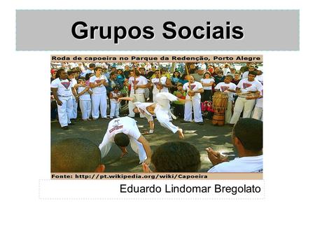 Grupos Sociais Eduardo Lindomar Bregolato.