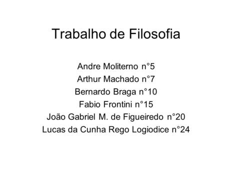 Trabalho de Filosofia Andre Moliterno n°5 Arthur Machado n°7
