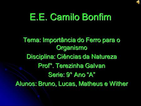 E.E. Camilo Bonfim Tema: Importância do Ferro para o Organismo