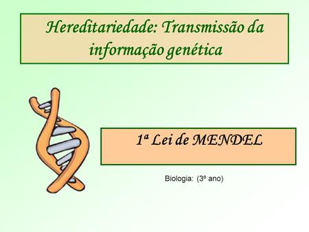 Hereditariedade: Transmissão da informação genética