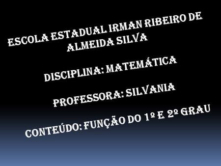 Escola Estadual Irman Ribeiro de Almeida Silva