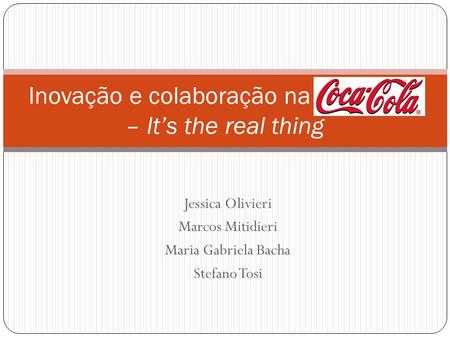 Inovação e colaboração na Coca-Cola – It’s the real thing
